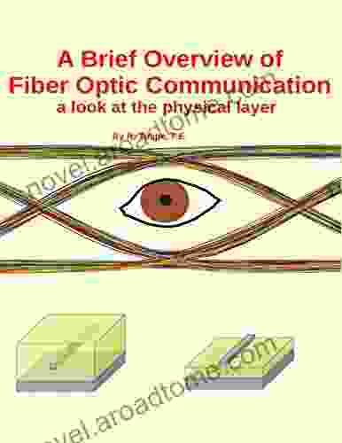 A Brief Overview of Fiber Optic Communication: a look at the physical layer
