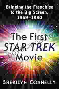 The First Star Trek Movie: Bringing The Franchise To The Big Screen 1969 1980