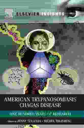 American Trypanosomiasis: Chagas Disease One Hundred Years Of Research (Elsevier Insights)