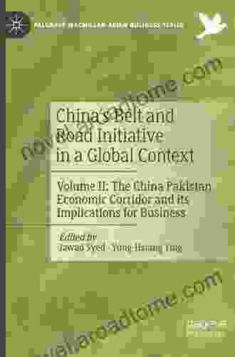 China S Belt And Road Initiative In A Global Context: Volume II: The China Pakistan Economic Corridor And Its Implications For Business (Palgrave Macmillan Asian Business 2)