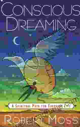 Conscious Dreaming: A Spiritual Path for Everyday Life