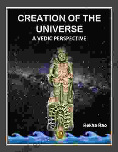 Creation of the Universe: A Vedic Perspective