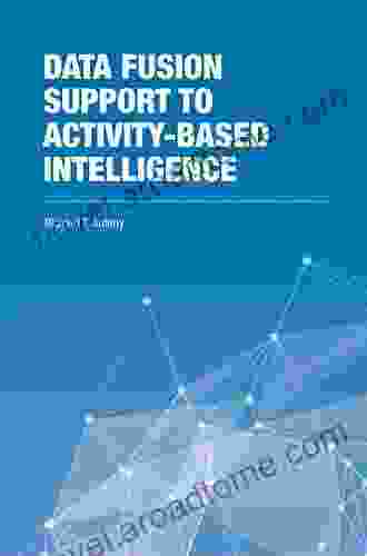 Data Fusion Support to Activity Based Intelligence (The Artech House Intelligence and Information Operations Series)