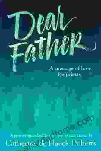 Dear Father:: A Message Of Love For Priests