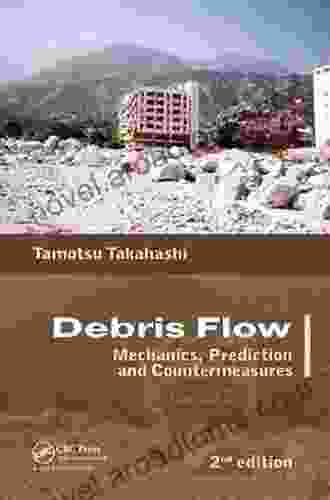 Debris Flow: Mechanics Prediction And Countermeasures 2nd Edition
