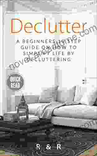 Declutter: A beginners 10 step guide on how to simplify life by decluttering (Organize Reduce Minimize)