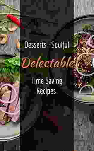 Desserts Soulful Delectable: Time Saving Recipes 20 Minutes Max