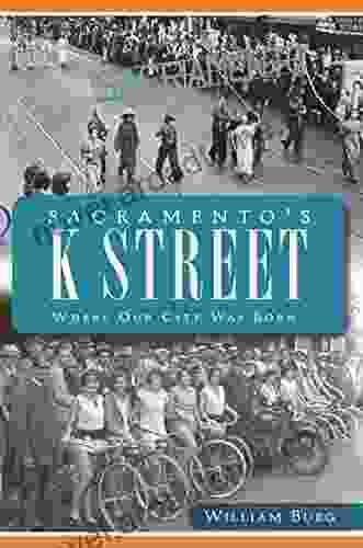 Sacramento s K Street: Where Our City Was Born