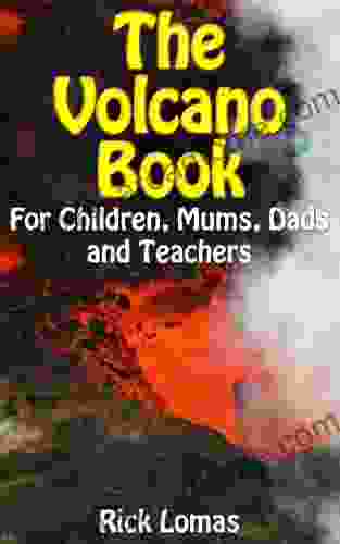 The Volcano For Children Mums Dads And Teachers