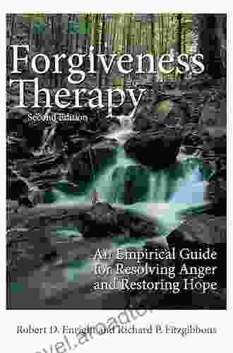 Forgiveness Therapy: An Empirical Guide for Resolving Anger and Restoring Hope