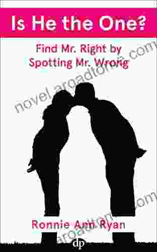 Is He The One?: Find Mr Right By Spotting Mr Wrong