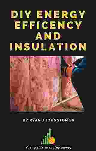 DIY Energy Efficiency And Insulation: Your Guide To Saving Money (New Homeowner 3)