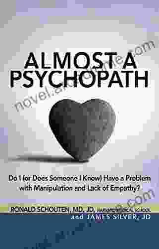 Almost a Psychopath: Do I (or Does Someone I Know) Have a Problem with Manipulation and Lack of Empathy? (The Almost Effect)