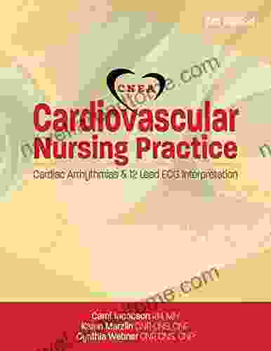 Cardiovascular Nursing Practice 3rd Ed: Arrhythmias 12 Lead ECG Interpretation