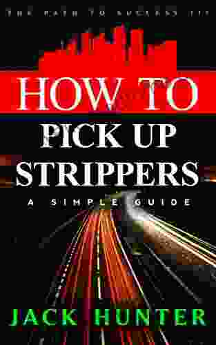 How To Pick Up Strippers: A Simple Guide (The Path To Success 3)
