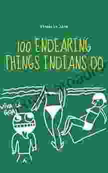 100 Endearing Things Indians Do Ramneek Jain