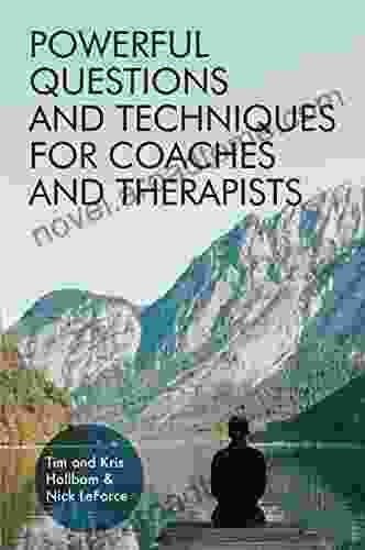 Powerful Questions And Techniques For Coaches And Therapists