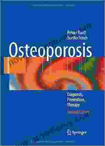 Osteoporosis: Diagnosis Prevention Therapy Samantha Harvey