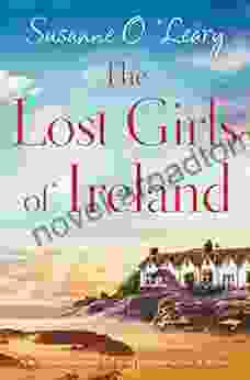 The Lost Girls Of Ireland: A Heart Warming And Feel Good Page Turner Set In Ireland (Starlight Cottages 1)