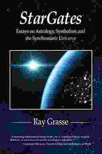 StarGates : Essays On Astrology Symbolism And The Synchronistic Universe