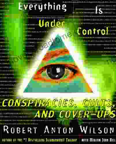 Everything Is Under Control: Conspiracies Cults And Cover Ups