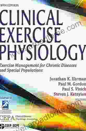 Clinical Exercise Physiology: Exercise Management For Chronic Diseases And Special Populations