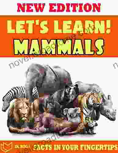 Let S Learn Mammals: Fact In Your Fingertips The Encyclopedia For Kids About Mammals