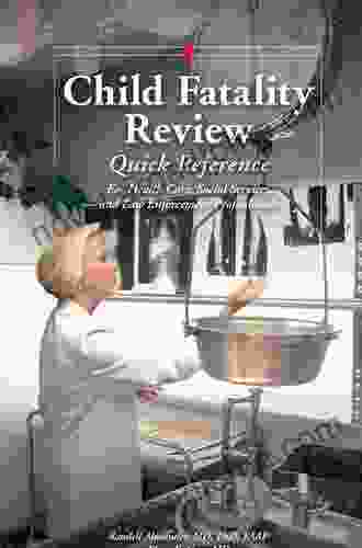 Child Fatality Review Quick Reference: For Healthcare Social Service and Law Enforcement Professionals