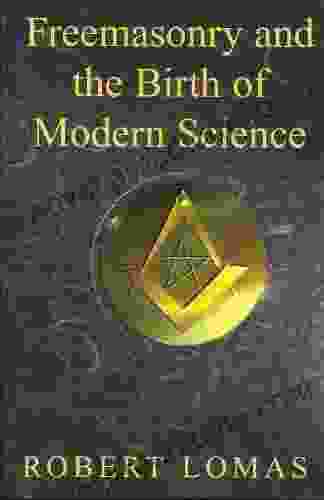 Freemasonry And The Birth Of Modern Science