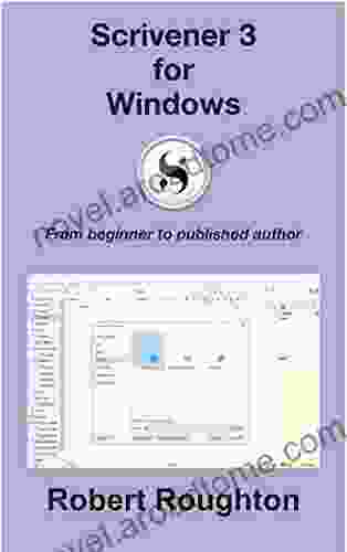 Scrivener 3 For Windows: From Beginner To Published Author (Scrivener 3 From Beginner To Published Author)