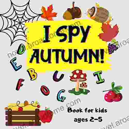 I Spy Autumn For Kids Ages 2 5 : A Fun Learning Picture And Activity Guessing Game Gift For Little Kids Toddlers And Preschool