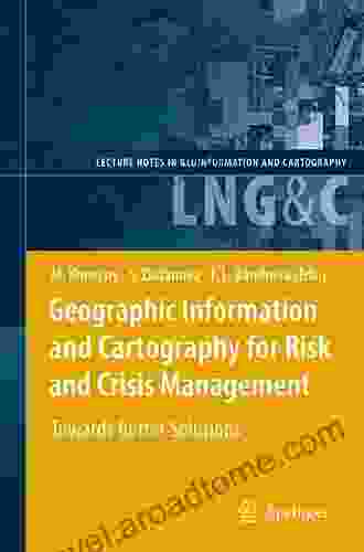 Geographic Information And Cartography For Risk And Crisis Management: Towards Better Solutions (Lecture Notes In Geoinformation And Cartography)