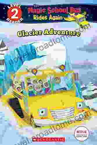 Glacier Adventure (The Magic School Bus Rides Again: Scholastic Reader Level 2)