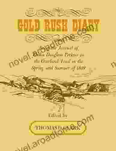 Gold Rush Diary: Being The Journal Of Elisha Douglas Perkins On The Overland Trail In The Spring And Summer Of 1849