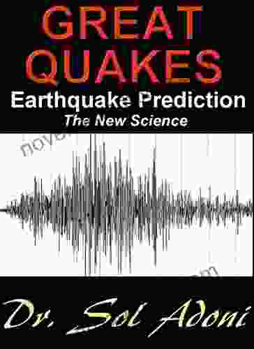 Great Quakes Earthquake Prediction the New Science