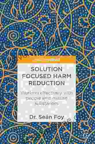 Solution Focused Harm Reduction: Working Effectively With People Who Misuse Substances