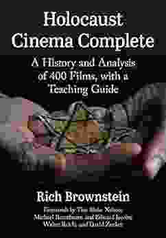 Holocaust Cinema Complete: A History And Analysis Of 400 Films With A Teaching Guide