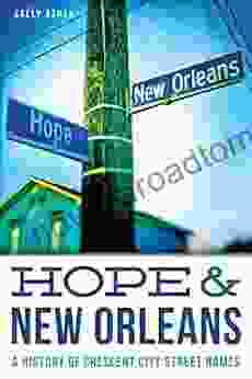 Hope New Orleans: A History Of Crescent City Street Names (Landmarks)