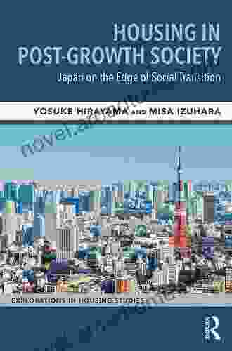 Housing in Post Growth Society: Japan on the Edge of Social Transition (Explorations in Housing Studies)