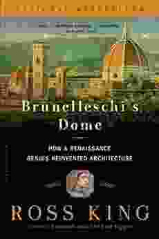 Brunelleschi S Dome: How A Renaissance Genius Reinvented Architecture