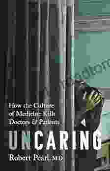 Uncaring: How The Culture Of Medicine Kills Doctors And Patients