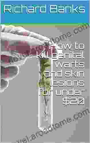 How To Kill Genital Warts And Skin Lesions For Under $20