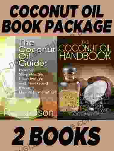 Package: The Coconut Oil Guide: How to Stay Healthy Lose Weight and Feel Good through Use of Coconut Oil The Coconut Oil Handbook: How to Lose Weight Improve Cholesterol Alleviate Allergies