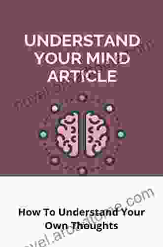 Understand Your Mind Article: How To Understand Your Own Thoughts