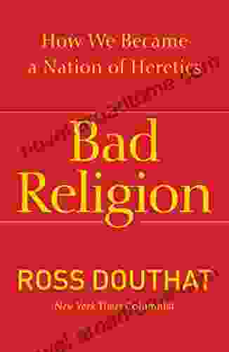 Bad Religion: How We Became a Nation of Heretics