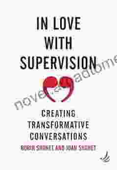 In Love With Supervision: Creating Transformative Conversations