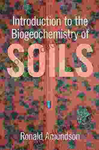 Introduction To The Biogeochemistry Of Soils