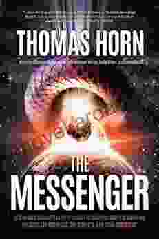 The Messenger: It s Headed Towards Earth It Cannot be Stopped And it s Carrying the Secret of America s the Word s and your Tomorrow