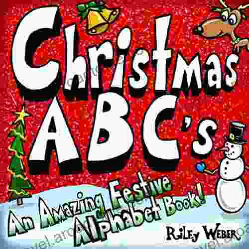 Christmas ABC S: An Amazing Festive Alphabet