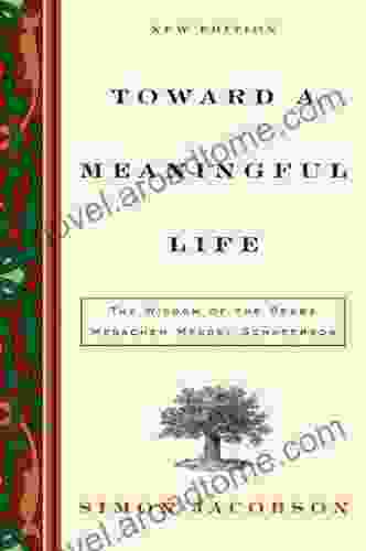 Toward A Meaningful Life: The Wisdom Of The Rebbe Menachem Mendel Schneerson